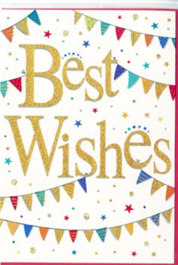 The image shows a lively, celebratory "Best Wishes" card, designed with the same easy charm you might find at a community event around New Eltham's leafy streets. Dominating the centre of the card, the phrase "Best Wishes" appears in a sweeping, hand-lettered style of gold script. The letters are full and confident, each stroke of the pen-like font thick enough to shimmer softly, as though produced using metallic foil or glitter ink. There is a subtle raised quality to the text, implying a lightly embossed finish that would feel pleasantly textured if you brushed your fingers across it. This golden message sits on a bright, unblemished white background, which acts like a clean canvas for the colourful elements that surround it. Arching above and below the words, strands of bunting span the width of the card, evoking the feel of flags hung across a garden or community hall near Footscray Road. Tiny triangular pennants, each about the same size, are arranged in orderly rows. The colours are vibrant and varied-royal blue, grass green, bold red, sunny yellow, and soft pink-while the surface of each flag carries a playful yet simple pattern: stripes running side to side, petite polka dots, and small tessellated designs. Around these arcs of bunting, little star shapes and confetti-like dots are scattered in coordinating hues, creating the sense that cheerful decorations are drifting through the air. Nothing feels overcrowded; instead, the spacing gives a light, airy impression, as if the confetti is floating rather than falling. This is the kind of card that would slip perfectly into a bouquet from Florist New Eltham for a housewarming, a graduation, or a new chapter celebrated in nearby Eltham or Mottingham-radiating encouragement, positivity, and the quiet joy of shared good news.
